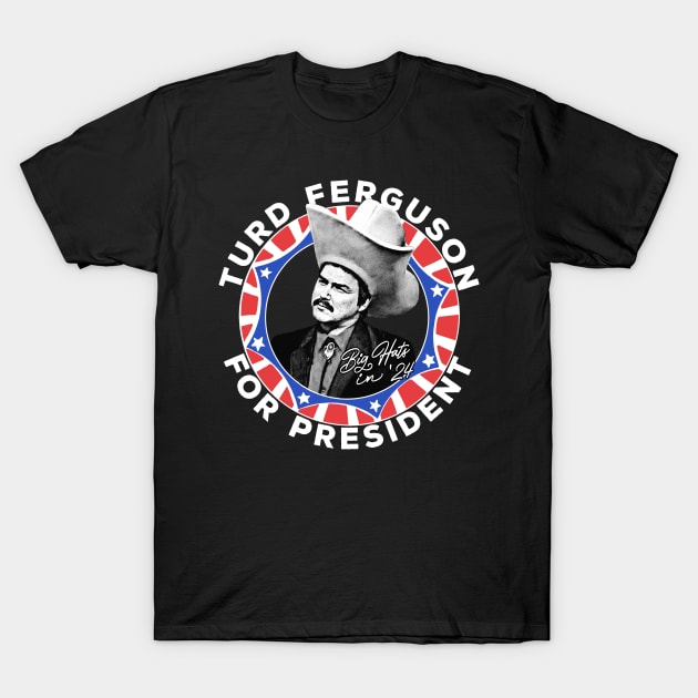 Turd Ferguson For President T-Shirt by DankFutura